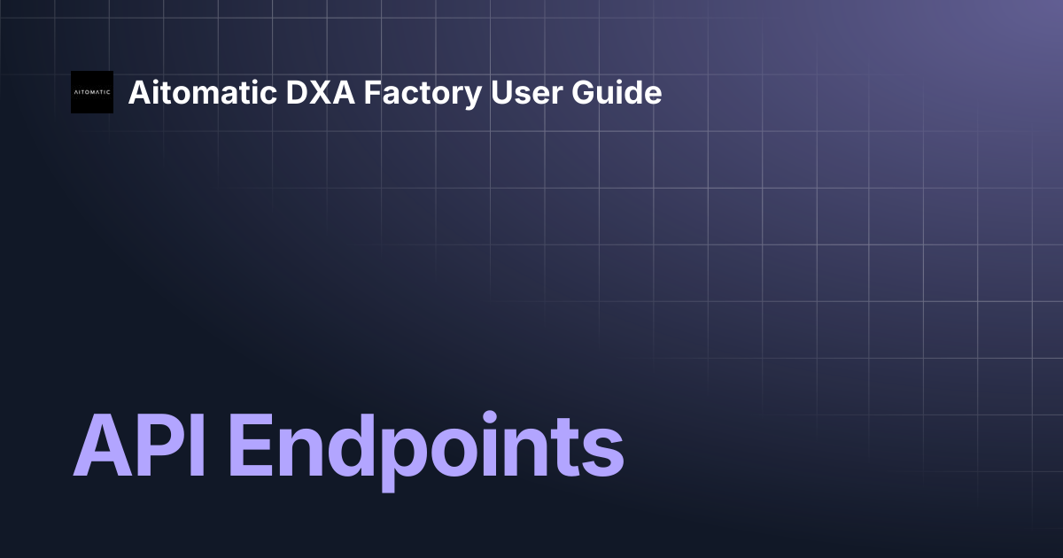 API Endpoints | Aitomatic API Documentation | Aitomatic DXA Factory ...